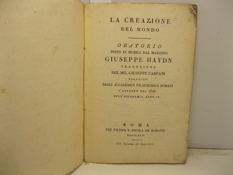 La creazione del mondo. Oratorio posto in musica dal Maestro Giuseppe Haydn. Traduzione del Sig. Giuseppe Carpani eseguito dagli accademici filarmonici romani l'autunno del 1825 dell'accademia anni IV